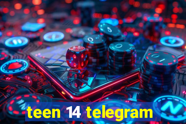 teen 14 telegram